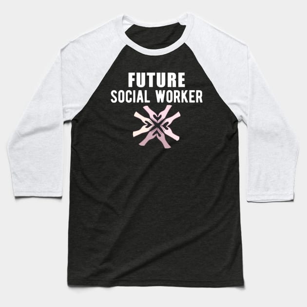 Future Social Worker Baseball T-Shirt by KC Happy Shop
